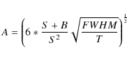 \begin{eqnarray*}A=\left( 6*\frac{S+B}{S^2}\sqrt{\frac{FWHM}{T}} \right)^{\frac{1}{2}}
\end{eqnarray*}