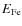 $E_{\rm Fe}$