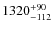 $\rm 1320_{-112}^{+90}$