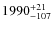 $\rm 1990_{-107}^{+21}$