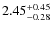 $\rm 2.45_{-0.28}^{+0.45}$