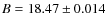 $B = 18.47\pm0.014$
