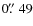 $0\hbox{$.\!\!^{\prime\prime}$ }49$