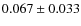 $0.067\pm0.033$