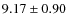 $9.17\pm0.90$