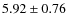 $5.92\pm0.76$