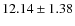 $12.14\pm1.38$