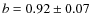 $b = 0.92 \pm 0.07$
