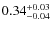 $0.34^{\rm +0.03}_{-0.04}$
