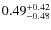 $0.49^{\rm +0.42}_{-0.48}$