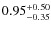 $0.95^{\rm +0.50}_{-0.35}$