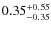 $0.35^{\rm +0.55}_{-0.35}$