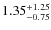 $1.35^{\rm +1.25}_{-0.75}$