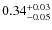 $0.34^{\rm +0.03}_{-0.05}$