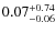 $0.07^{\rm +0.74}_{-0.06}$