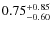 $0.75^{\rm +0.85}_{-0.60}$