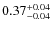 $0.37^{\rm +0.04}_{-0.04}$
