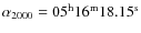 $\alpha _{2000} = 05^{\rm h}16^{\rm m}18.15^{\rm s}$
