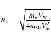 \begin{displaymath}R_0 = \sqrt{\frac {\dot{m}_{\star} V_{\rm {w}}}{4\pi \rho_{\mbox{a}} V^{2}_{\star}}}
\end{displaymath}