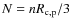 $N = n R_{\rm c,p}/3$