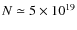 $N \simeq 5 \times
10^{19}$