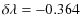 $\delta\lambda = -0.364$