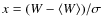 $x=(W - \langle W\rangle)/\sigma$
