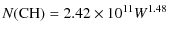 $\displaystyle N({\rm CH}) = 2.42 \times 10^{11} W^{1.48}$