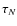 $\tau_N$