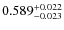 $ 0.589 _{\rm - 0.023 }^{+ 0.022 } $