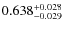 $ 0.638 _{\rm - 0.029 }^{+ 0.028 } $