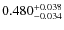 $ 0.480 _{\rm - 0.034 }^{+ 0.038 } $