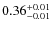 $ 0.36 _{\rm - 0.01 }^{+ 0.01 } $