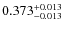 $ 0.373 _{\rm - 0.013 }^{+ 0.013 } $