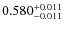 $ 0.580 _{\rm - 0.011 }^{+ 0.011 } $