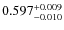 $ 0.597 _{\rm - 0.010 }^{+ 0.009 } $