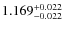 $ 1.169 _{\rm - 0.022 }^{+ 0.022 } $