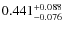 $ 0.441 _{\rm - 0.076 }^{+ 0.088 } $