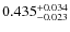 $ 0.435 _{\rm - 0.023 }^{+ 0.034 } $