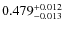 $ 0.479 _{\rm - 0.013 }^{+ 0.012 } $