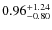 $ 0.96 _{\rm - 0.80 }^{+ 1.24 } $