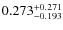 $ 0.273 _{\rm - 0.193 }^{+ 0.271 } $