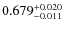 $ 0.679 _{\rm - 0.011 }^{+ 0.020 } $
