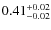 $ 0.41 _{\rm - 0.02 }^{+ 0.02 } $