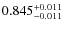 $ 0.845 _{\rm - 0.011 }^{+ 0.011 } $