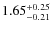 $ 1.65 _{\rm - 0.21 }^{+ 0.25 } $