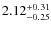$ 2.12 _{\rm - 0.25 }^{+ 0.31 } $