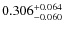 $ 0.306 _{\rm - 0.060 }^{+ 0.064 } $