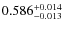 $ 0.586 _{\rm - 0.013 }^{+ 0.014 } $