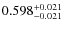 $ 0.598 _{\rm - 0.021 }^{+ 0.021 } $